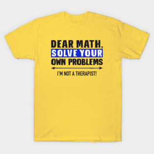 Dear Math Solve Your Own Problems T-Shirt