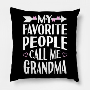 My Favorite People Call Me Grandma Pillow
