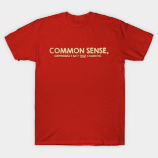 Common Sense T-Shirt