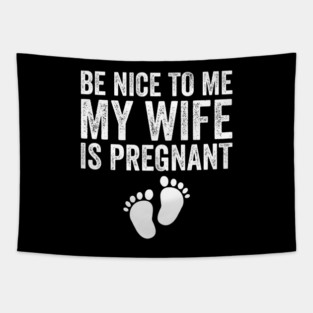 Be Nice To Me My Wife Is Pregnant Tapestry