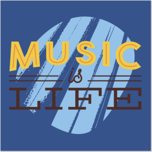 Music Is Life Posters and Art