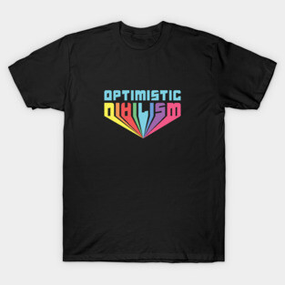 Optimistic Nihilism T-Shirt