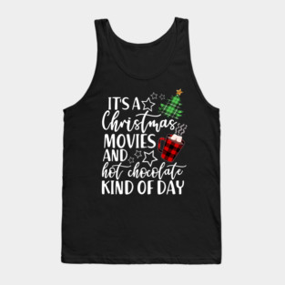 It's a Christmas Movie And Hot Chocolate Kind Of Day Tank Top
