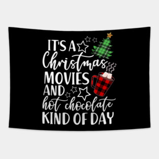 It's a Christmas Movie And Hot Chocolate Kind Of Day Tapestry