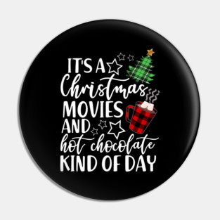 It's a Christmas Movie And Hot Chocolate Kind Of Day Pin