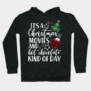 It's a Christmas Movie And Hot Chocolate Kind Of Day Hoodie