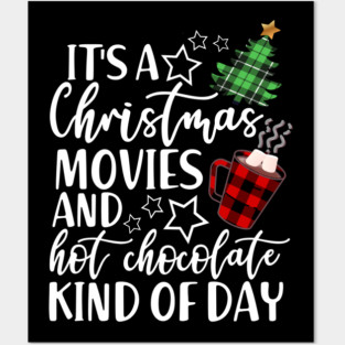 It's a Christmas Movie And Hot Chocolate Kind Of Day Posters and Art
