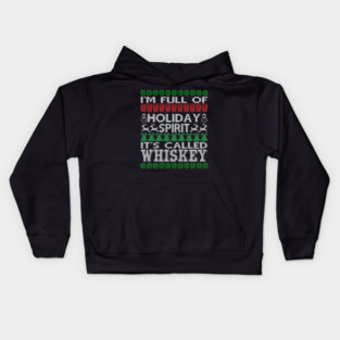 I'm Full of Holiday Spirit Called Whiskey Ugly Xmas Kids Hoodie