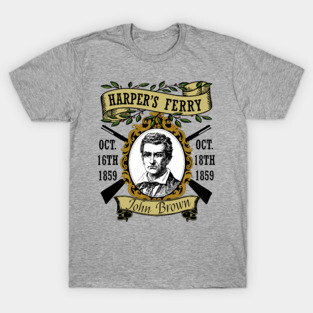 Harpers Ferry Raid Memorial - John Brown, Abolitionist, American History T-Shirt