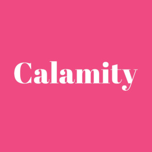 Calamity T-Shirt