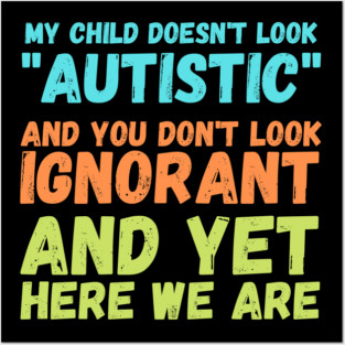 Autism Memes My Child Doesn't Look "Autistic" Posters and Art