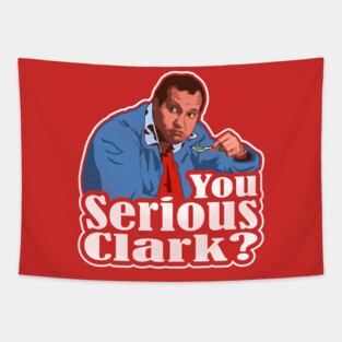 You Serious Clark? Funny Christmas Vacation Cousin Eddie Graphic Tapestry