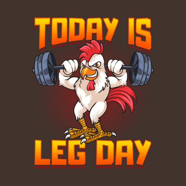 Funny Leg Day Chicken Legs Squats Gym Leg Day Gym T-Shirt