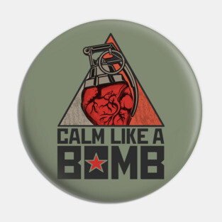 Calm Like a Bomb Pin