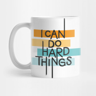 I Can Do Hard Things Mug
