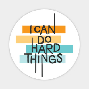 I Can Do Hard Things Magnet