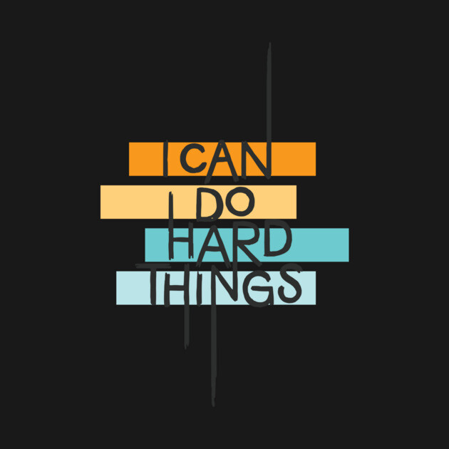 I Can Do Hard Things by polliadesign