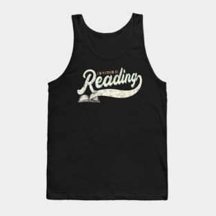 I’d Rather Be Reading Tank Top