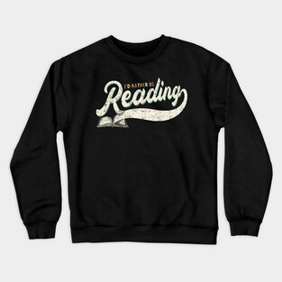 I’d Rather Be Reading Crewneck Sweatshirt