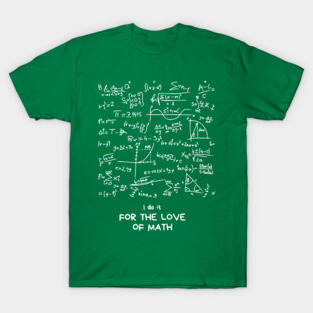 I do it for the love of math T-Shirt