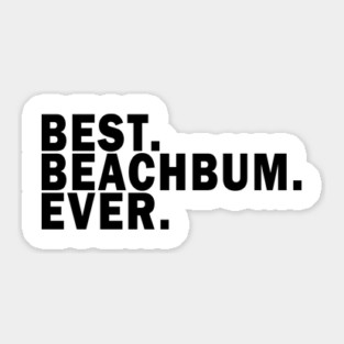 Best BeachBum Ever - The Beach Lifestyle Sticker