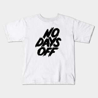 No Days Off Kids T-Shirt