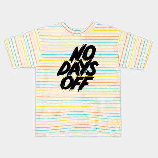 No Days Off Kids T-Shirt