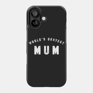 World's Okayest Mum Phone Case