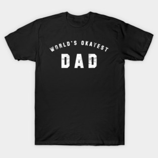 World's Okayest Dad T-Shirt