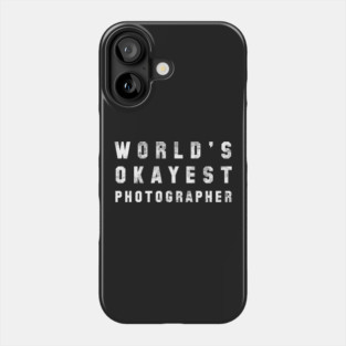 World's Okayest Photographer Phone Case