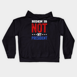 Joe biden is not my president Kids Hoodie