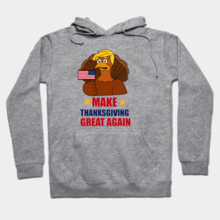 Make Thanksgiving Great Again Donald Trump Turkey Hoodie