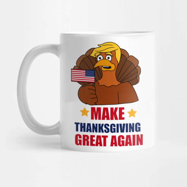 Make Thanksgiving Great Again Donald Trump Turkey by logiamerch
