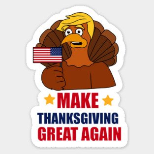 Make Thanksgiving Great Again Donald Trump Turkey Sticker