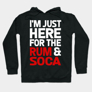 Jamaica, I'm Just Here for the Rum & Soca Hoodie