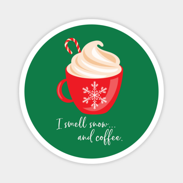 I smell snow and coffee. Magnet by Stars Hollow Mercantile