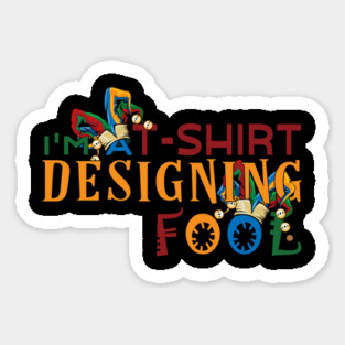 I'm a T-Shirt Designing Fool- for Designers Magnet