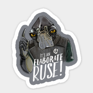It's An Elaborate Ruse! : Admiral Raddus Sticker