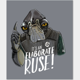 It's An Elaborate Ruse! : Admiral Raddus Posters and Art