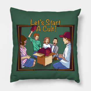 Let’s Start A Cult! Pillow