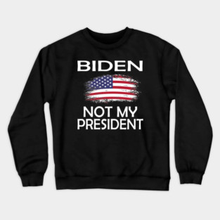 biden not my president Crewneck Sweatshirt