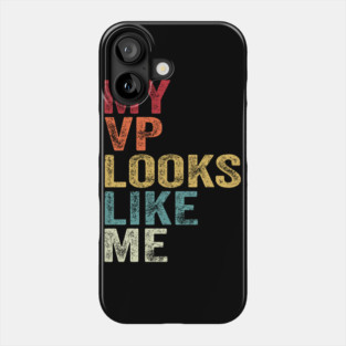 MY VP LOOKS LIKE ME  Madam Vice President Phone Case