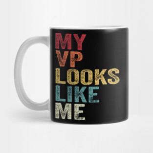 MY VP LOOKS LIKE ME  Madam Vice President Mug