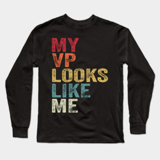 MY VP LOOKS LIKE ME  Madam Vice President Long Sleeve T-Shirt