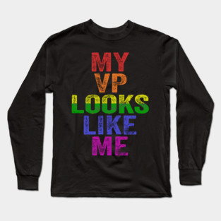MY VP LOOKS LIKE ME Madam Vice President Long Sleeve T-Shirt