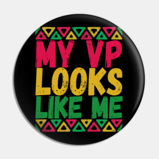 MY VP LOOKS LIKE ME Madam Vice President KAMALA HARRIS Pin