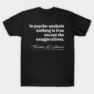 Theodor W Adorno † Philosophy Quote Design T-Shirt