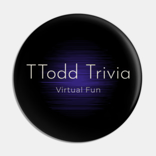 TTodd Trivia Pin