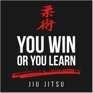 You Win or You Learn Jiu Jitsu Posters and Art