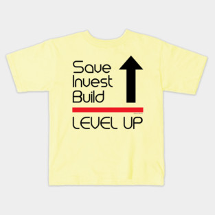 Save, Invest Build, Level Up Kids T-Shirt